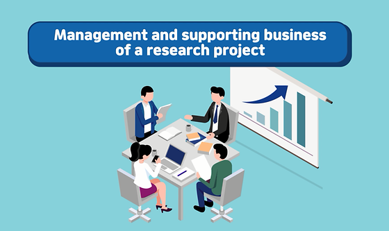 1. Management and Supporting Business of Research Projects(연구과제의 관리 및 지원업무)